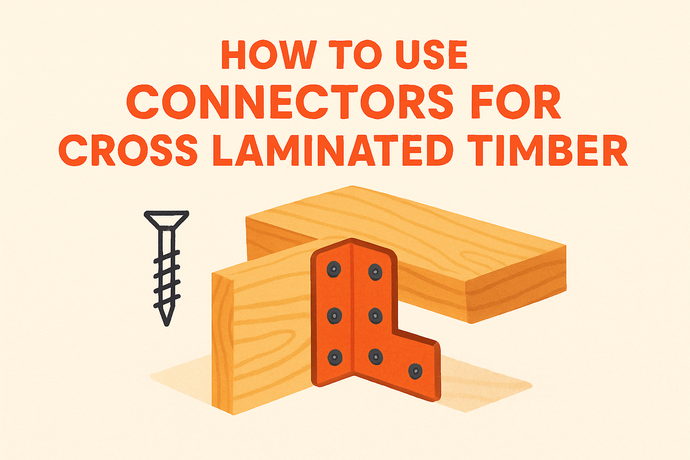 How To Use Connectors For Cross Laminated Timber For Timber Projects