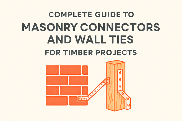 Complete Guide To Masonry Connectors And Wall Ties For Timber Projects