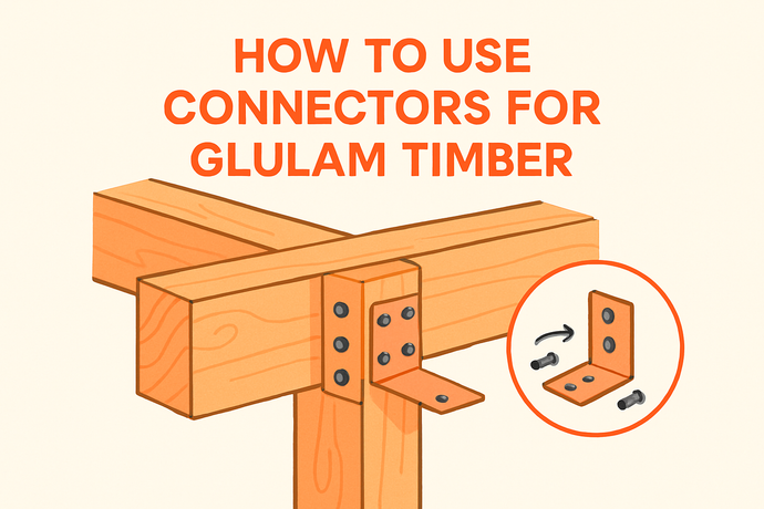 How To Use Connectors For Glulam Timber In Construction