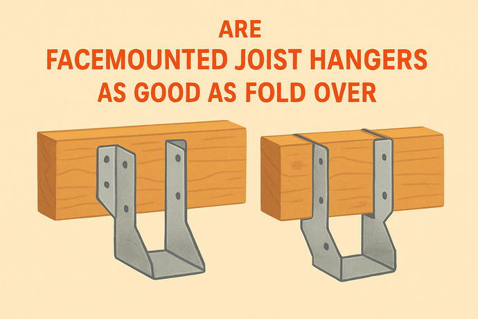 Are Facemounted Joist Hangers As Good As Fold Over
